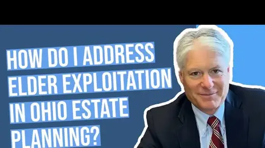How Do I address elder exploitation in Ohio estate planning?