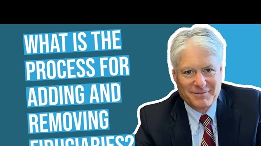 what is the process for Appointing and Removing Fiduciaries