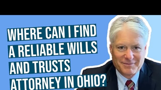 where can I find a reliabble wills and trusts attorney in Ohio?