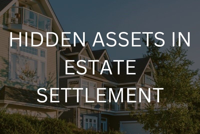 Hidden assets in estate settlement