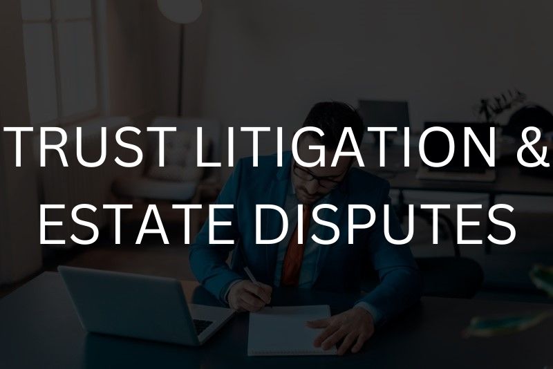 Trust litigation & estate disputes
